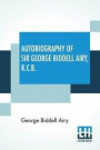 Autobiography Of Sir George Biddell Airy, K.C.B