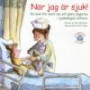 När jag är sjuk! : en bok för barn om att göra dagarna i sjuksängen lättare