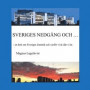 SVERIGES NEDGÅNG OCH...: - en bok om Sveriges framtid och varför vi är där vi är