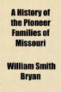 A History of the Pioneer Families of Missouri; With Numerous Sketches, Anecdotes, Adventures, Etc., Relating to Early Days in Missouri. Also