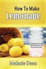 How to Make Lemonade - A Spiritual Journey Transforming Your Life One Lemon at a Time