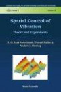 Spatial Control of Vibration: Theory and Experiments (Series on Stability, Vibration and Control of Systems, Series a, 10)