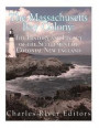 The Massachusetts Bay Colony: The History and Legacy of the Settlement of Colonial New England