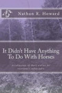 It Didn't Have Anything To Do With Horses: A collection of inspirational short stories for everyone's coffee table