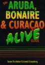 The Aruba, Bonaire & Curacao Alive Guide (Aruba, Bonaire and Curacao Alive, 1996)