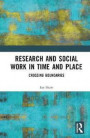 Research and Social Work in Time and Place