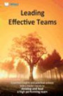 Leading Effective Teams: Essential insights and practical actions every leader needs to develop and lead a high performing team