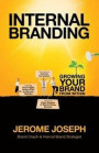 Internal Branding: Growing Your Brand from Within