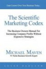 The Scientific Marketing Codex: The Business Owners Manual For Increasing Company Profits Without Expensive Strategies
