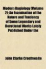 Modern Hagiology (Volume 2); An Examination of the Nature and Tendency of Some Legendary and Devotional Works Lately Published Under the