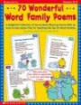 70 Wonderful Word Family Poems: A Delightful Collection of Fun-To-Read Rhyming Poems With an Easy-To-Use Lesson Plan for Teaching the Top 35 Word Families