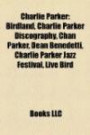 Charlie Parker: Charlie Parker albums, Compositions by Charlie Parker, Charlie Parker on Dial, Bird: The Complete Charlie Parker on Verve