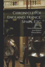 Chronicles of England, France, Spain, etc