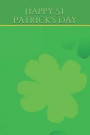 Happy St Patrick's Day: Journal/Gifts for St Patrick's Day, Blank Lined Neutral Wide-Ruled Paper / Journal /Diary / Notebook for Everyday Use!