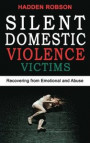 Silent Domestic Violence Victims: Narcissistic Abuse and Invisible Bruises! Healing from Domestic Abuse, Recovering from Hidden Abuse, Toxic Abusive R