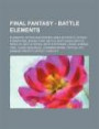Final Fantasy - Battle Elements: Elements, Action Encounter, Area of Effect, Attack Formations, Banish Trap, Battle, Battlegen, Battle Results, Battle