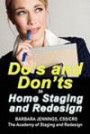 Do's and Don'ts in Home Staging and Redesign: 101 Actual Case Studies for Stagers and Redesigners OR How to Learn the Secrets of Arranging Furniture and Accessories From Before and After Pictures