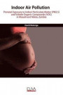 Indoor Air Pollution: Prenatal Exposure to Indoor Particulate Matter (PM2.5) and Volatile Organic Compounds (VOC) in Masaiti and Ndola, Zamb
