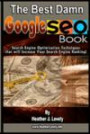 The Best Damn Google Seo Book: Search Engine Optimization Techniques That Will Increase Your Search Engine Ranking!