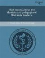 Black men teaching: The identities and pedagogies of black male teachers