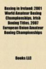 Boxing in Ireland: 2001 World Amateur Boxing Championships, Irish Boxing Titles, 2007 European Union Amateur Boxing Championship