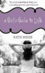 A Girl's Guide to Life: The Truth on Growing Up, Being Real, and Making Your Teen Years Fabulous!