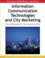 Information Communication Technologies and City Marketing: Digital Opportunities for Cities Around the World (Premier Reference Source)