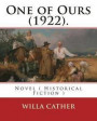 One of Ours (1922). By: Willa Cather: One of Ours is a novel by Willa Cather that won the 1923 Pulitzer Prize for the Novel