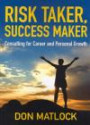 Risk Taker, Success Maker - Consulting for Career and Personal Growth