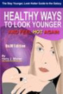 The Stay Younger, Look Hotter Guide To The Galaxy B&W Edition For Anti-Aging Beauty Secrets & Tips: Healthy Ways For Middle-Aged Women To Look Younger And Feel Hot Again