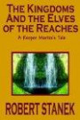The Kingdoms And The Elves Of The Reaches: Keeper Martin's Tales, Book 1 (Keeper Martin's Tales (Paperback))