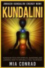 Kundalini: Awaken Kundalini Energy NOW! Kundalini Yoga For Spiritual Awakening And Learning How To Naturally Heal Your Body!