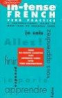 LL (tm) In-tense French Verb Practice : A Conversational Guide to More Than 75 Essential Verbs