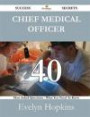 Chief Medical Officer 40 Success Secrets - 40 Most Asked Questions on Chief Medical Officer - What You Need to Know