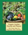 Organic Garden Journal and Planner: Healthy Garden, the Easy Way to Organize Your Garden, Write Your Garden Records, Plans, Thoughts and Memories, Squ