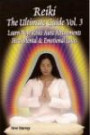 Reiki the Ultimate Guide, Vol. 3: Learn New Reiki Aura Attunements Heal Mental & Emotional Issues