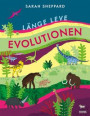 Länge leve evolutionen : Livet på jorden under 4, 6 miljarder år!