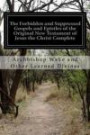 The Forbidden and Suppressed Gospels and Epistles of the Original New Testament of Jesus the Christ Complete: [Larger Print]