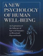 New Psychology of Human Well - Being: An Exploration of the Influence of Ego - Soul Dynamics On Mental and Physical Health
