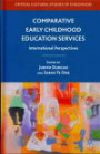 Comparative Early Childhood Education Services: International Perspectives (Critical Cultural Studies of Childhood)