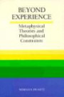 Beyond Experience: Metaphysical Theories and Philosophical Constraints (Toronto Studies in Philosophy)
