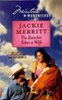The Rancher Takes a Wife (Montana Mavericks, Return To Big Sky Country, Book No. 5)