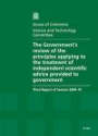 The Government's Review of the Principles Applying to the Treatment of Independent Scientific Advice Provided to Government: Report, Together with ... v. I: Third Report of Session 2009-10 (HC)