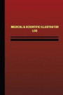 Medical & Scientific Illustrator Log (Logbook, Journal - 124 pages, 6 x 9 inches: Medical & Scientific Illustrator Logbook (Red Cover, Medium) (Unique Logbook/Record Books)