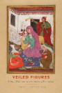 Veiled Figures: Women, Modernity, and the Spectres of Orientalism