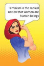 Feminism Is the Radical Notion That Women Are Human Beings: Perfect Little Cornell Notes Journal for Liberal Progressive Political Volunteers, Canvass