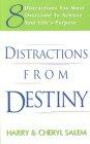 Distractions from Destiny: 8 Distractions You Must Overcome to Achieve Your Life's Purpose