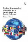 Nuclear Deterrence in a Multipolar World: The U.S., Russia and Security Challenges