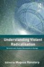 Understanding Violent Radicalisation: Terrorist and Jihadist Movements in Europe (Political Violence)