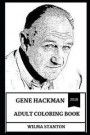 Gene Hackman Adult Coloring Book: Academy Award and Multiple Golden Globe Award Winner, Legendary Hollywood Actor and Pop Icon Inspired Adult Coloring